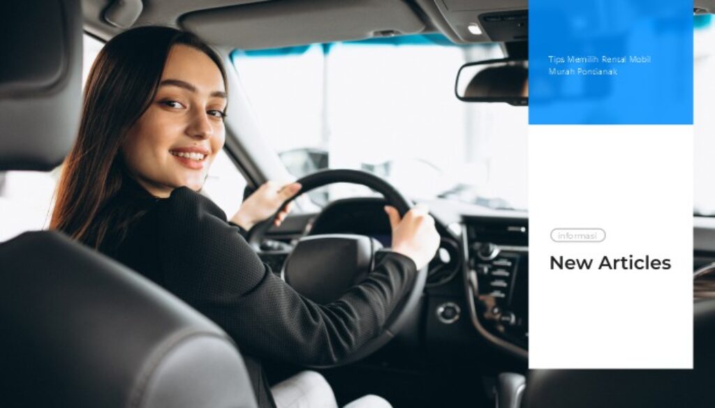 Tips Memilih Rental Mobil Murah Pontianak yang Aman, Nyaman, dan Terpercaya